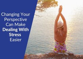 The Power of Perception: How Changing Your Perspective Can Make Dealing With Stress Easier