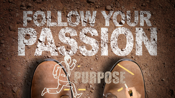 When You Follow Your Passions And Purpose Will Follow