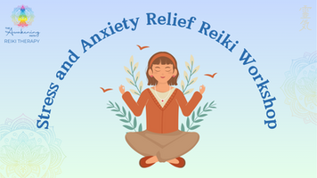 STRESS AND ANXIETY RELIEF REIKI WORKSHOP