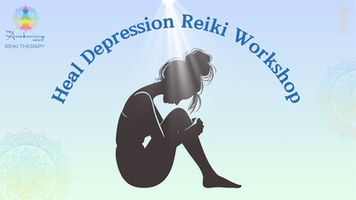 HEAL DEPRESSION REIKI WORKSHOP